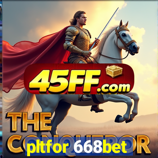pltfor 668bet